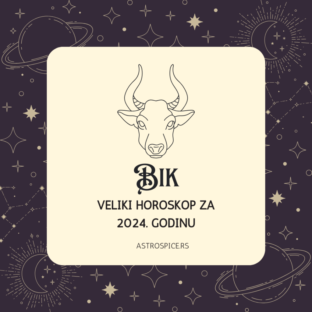 Veliki Horoskop za Bik 2024. Astro Spice