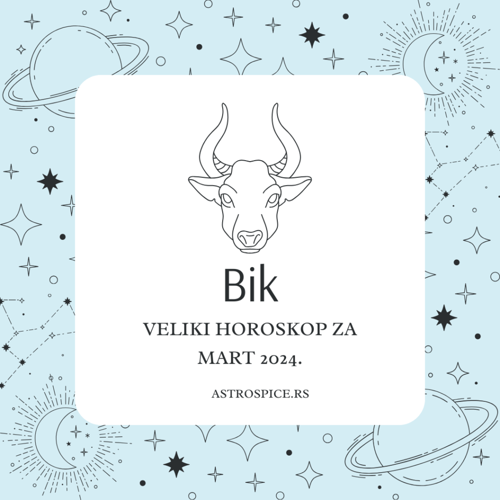 Bik Horoskop Za Mart 2024 Astro Spice